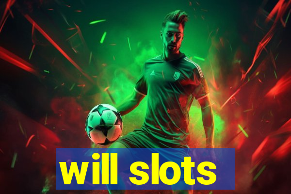 will slots